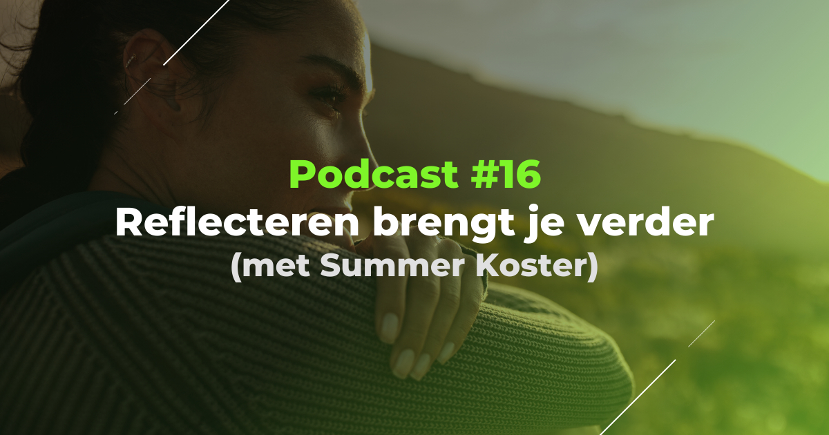 Podcast #16 – Reflecteren brengt je verder