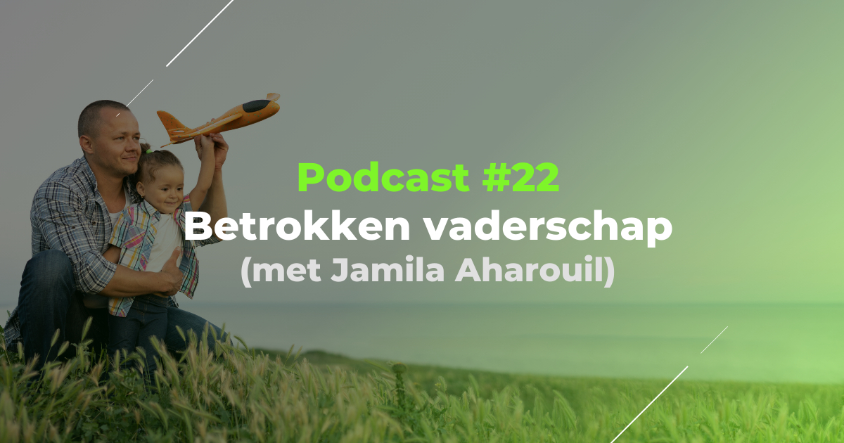 Podcast #22 – Betrokken vaderschap