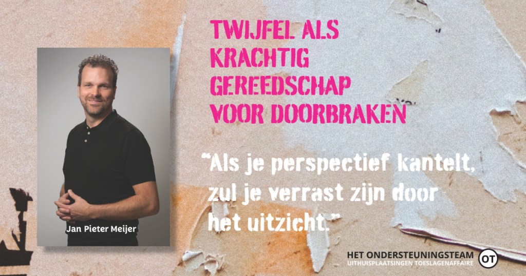 ‘Als je perspectief kantelt, zul je verrast zijn door het uitzicht’